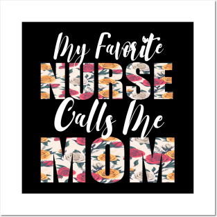 My Favorite Nurse Calls Me MOM Posters and Art